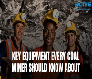 Key Equipment Every Coal Miner Should Know About