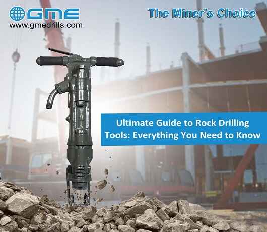 Ultimate Guide to Rock Drilling Tools: Everything You Need to Know