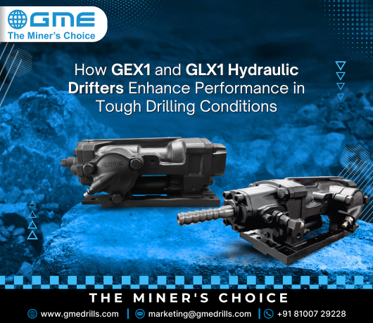 How GEX1 and GLX1 Hydraulic Drifters Enhance Performance in Tough Drilling Conditions